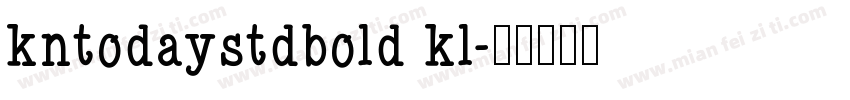 kntodaystdbold kl字体转换